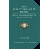 The Best Stories of O. Henry: Gift of the Magi, The Ransom of Red Chief, Mammon and the Archer and Others