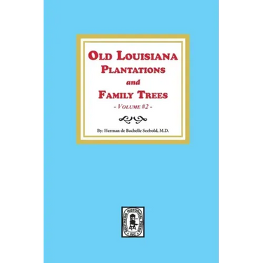 Old Louisiana Plantations and Family Trees, Volume #2