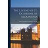 The Legend of St. Katherine of Alexandria