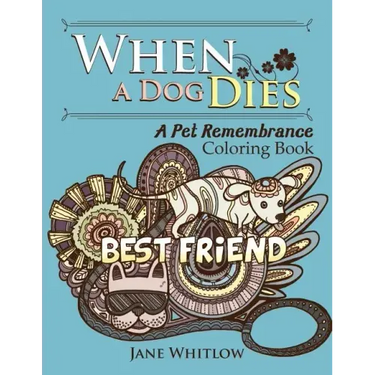 When a Dog Dies: A Pet Remembrance Coloring Book