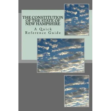 The Constitution of the State of New Hampshire: A Quick Reference Guide