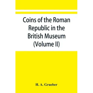 Coins of the Roman Republic in the British Museum (Volume II)