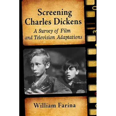 Screening Charles Dickens: A Survey of Film and Television Adaptations