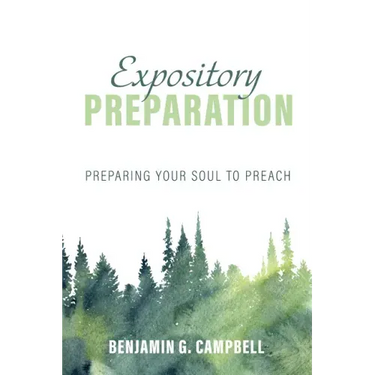 Expository Preparation: Preparing Your Soul to Preach