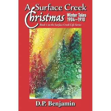 A Surface Creek Christmas: Winter Tales 1904-1910