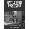 Seattle's Used Bookstores 1999 and 2019: A Love Note to Book Culture and the Pre-Digital Age