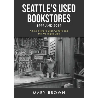 Seattle's Used Bookstores 1999 and 2019: A Love Note to Book Culture and the Pre-Digital Age