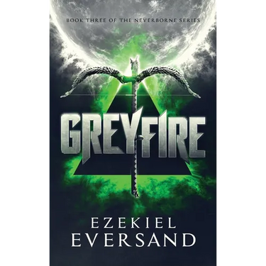 Greyfire: Book Three of The Neverborne Series