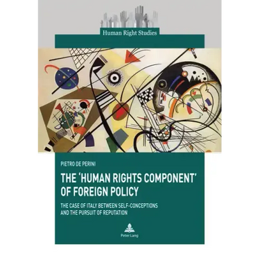 The 'Human Rights Component' of Foreign Policy: The Case of Italy between Self-conceptions and the Pursuit of Reputation