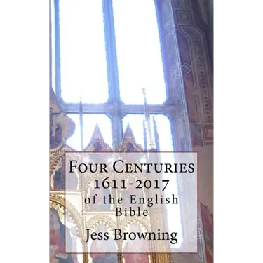 Four Centuries 1611-2017: of the English Bible