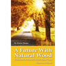 A Future with Natural Wood: Traditional & Scientific Facts About Trees