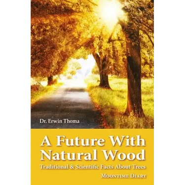 A Future with Natural Wood: Traditional & Scientific Facts About Trees