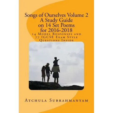 Songs of Ourselves Volume 2: A Study Guide on 14 Set Poems for 2016-2018: 14 Model Responses and 77 IGCSE Exam Style Questions