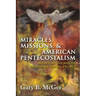Miracles, Missions & American Pentecostalism (American Society of Missiology)