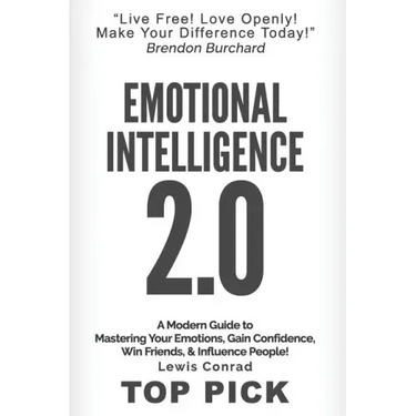 Emotional Intelligence 2.0: A Modern Guide to Master Your Emotions, Gain Confidence, Win Friends & Influence People!