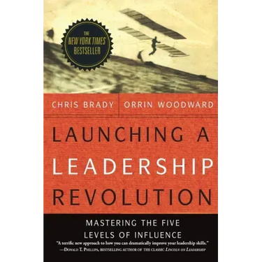 Launching a Leadership Revolution: Mastering the Five Levels of Influence