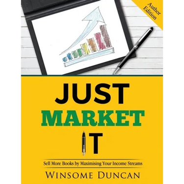 Just Market It: Sell More Books By Maximising Your Income Streams