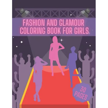 Fashion And Glamour Coloring Book For Girl: Fashion Style, Cool Clothing, Cute Designs and Much More