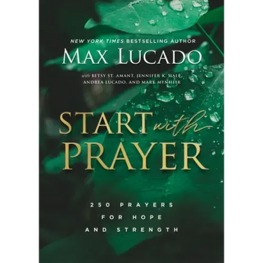 Start with Prayer: 250 Prayers for Hope and Strength