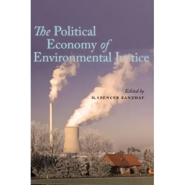The Political Economy of Environmental Justice