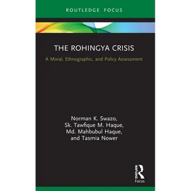 The Rohingya Crisis: A Moral, Ethnographic, and Policy Assessment