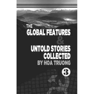 The Global Features & Untold Stories Collected Book III
