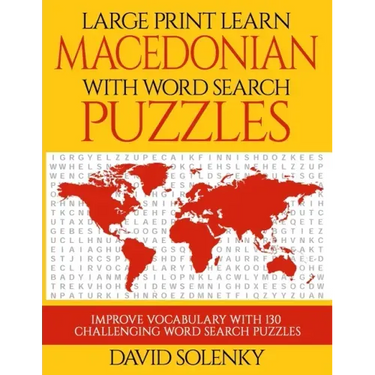 Large Print Learn Macedonian with Word Search Puzzles: Learn Macedonian Language Vocabulary with Challenging Easy to Read Word Find Puzzles