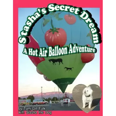 Stasha's Secret Dream, A Hot Air Balloon Adventure