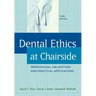 Dental Ethics at Chairside: Professional Obligations and Practical Applications, Third Edition