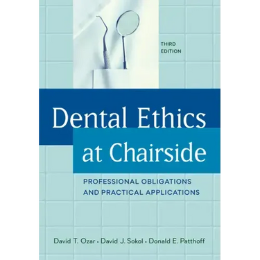 Dental Ethics at Chairside: Professional Obligations and Practical Applications, Third Edition