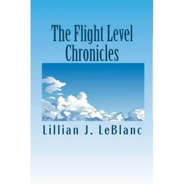 The Flight Level Chronicles: Interesting People, Unique Places, and a Special Airplane