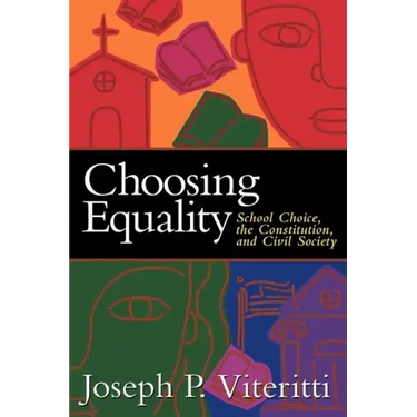 Choosing Equality: School Choice, the Constitution, and Civil Society
