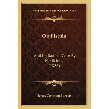 On Fistula: And Its Radical Cure By Medicines (1889)