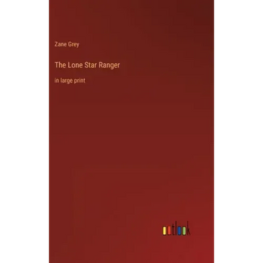 The Lone Star Ranger: in large print