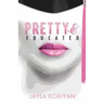 Pretty & Educated: The College Girl's Guide to Everything