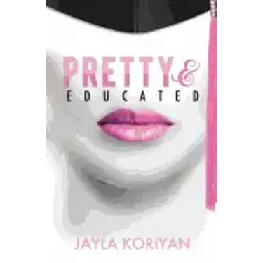 Pretty & Educated: The College Girl's Guide to Everything