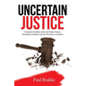 Uncertain Justice: Fixing the Problems with the Police, Prisons, Immigrants, Opioids, and the Divisions in America