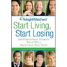 Weight Watchers Start Living, Start Losing: Inspirational Stories That Will Motivate You Now
