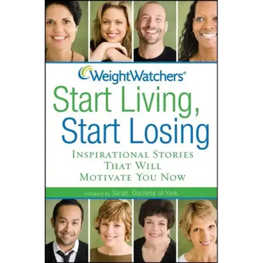 Weight Watchers Start Living, Start Losing: Inspirational Stories That Will Motivate You Now