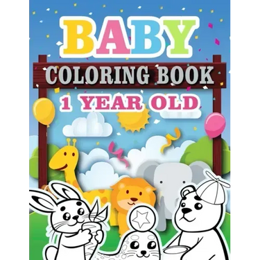 Baby Coloring Book 1 Year Old: Toddler Coloring Book with Animals, Activity Toddler Coloring Book, Toddler coloring books ages 1-3