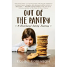 Out of the Pantry: A Disordered Eating Journey