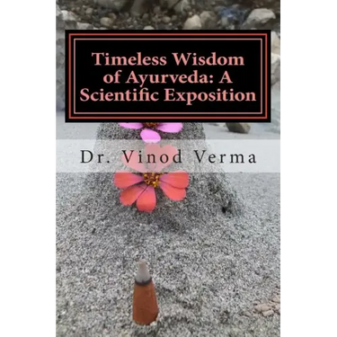 Timeless Wisdom of Ayurveda: A Scientific Exposition