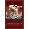 Ultimate Breeding Guide on Bearded Dragon: A Complete Beginners Manual for Keeping, Raising and Grooming Bearded Dragon Morphs: Including Foods, Housi
