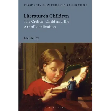 Literature's Children: The Critical Child and the Art of Idealization