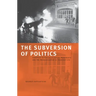 The Subversion of Politics: European Autonomous Social Movements and the Decolonization of Everyday Life