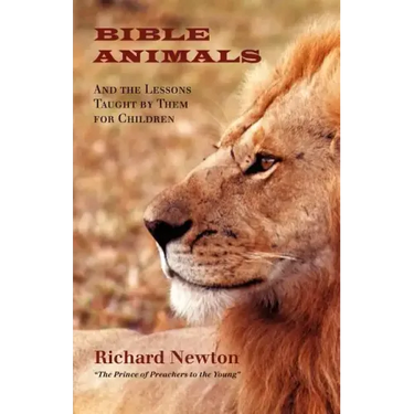 Bible Animals: And the Lessons Taught by Them for Children