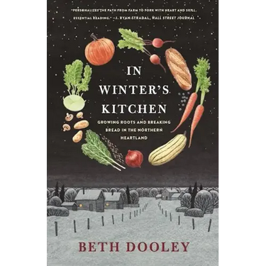 In Winter's Kitchen: Growing Roots and Breaking Bread in the Northern Heartland