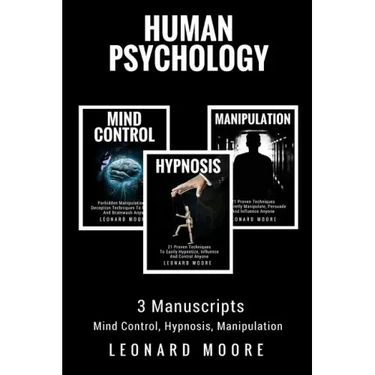 Human Psychology: 3 Manuscripts - Mind Control, Hypnosis, Manipulation