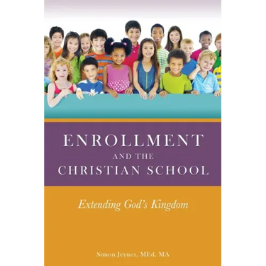 Enrollment and the Christian School: Extending God's Kingdom