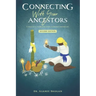 Connecting with Your Ancestors: A Practical Guide for Living a Destiny-Driven Life